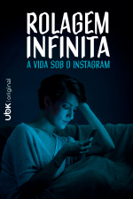 Rolagem infinita - A vida sob o Instagram