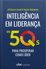 Inteligência em liderança: os 5Qs para prosperar como líder