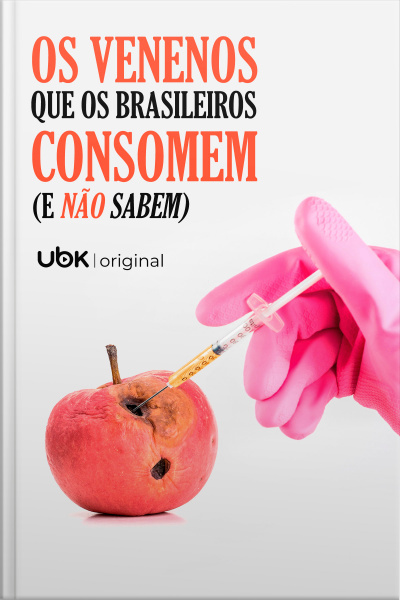 Os venenos que os brasileiros consomem (E não sabem)