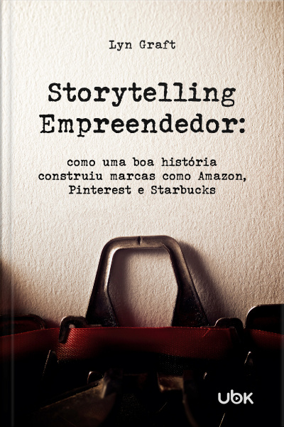 Storytelling empreendedor: como uma boa história construiu marcas como Amazon, Pinterest e Starbucks