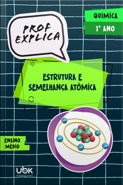 Prof. Explica! Química para o 1º ano do Ensino Médio – Estrutura e semelhança atômica