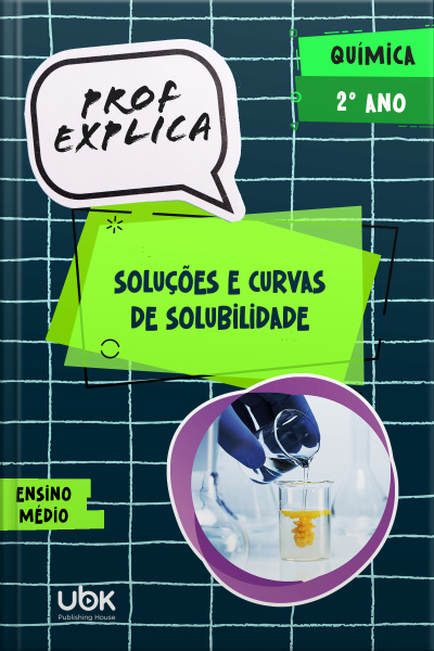 Prof. Explica! Química para o 2º ano do Ensino Médio – Soluções e curvas de solubilidade