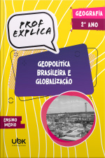 Prof. Explica! Geografia para o 2º ano do Ensino Médio –  Geopolítica brasileira e globalização