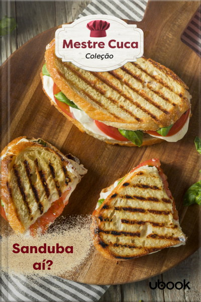 Mestre Cuca! Para você mandar bem na cozinha: Sanduba aí?