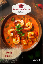 Mestre Cuca! Para você mandar bem na cozinha: Pelo Brasil