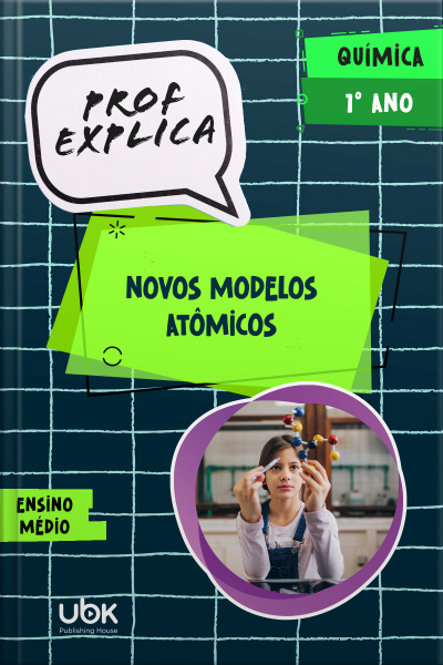 Prof. Explica! Química para o 1º ano do Ensino Médio – Novos modelos atômicos