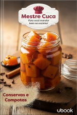 Mestre Cuca: Para você mandar bem na Cozinha! Conservas e Compotas