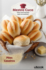 Mestre Cuca: Para você mandar bem na Cozinha! Pães Caseiros