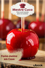 Mestre Cuca: Para você mandar bem na Cozinha! Festa Junina em Casa