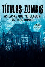 Títulos-zumbis – As casas que perseguem antigos donos