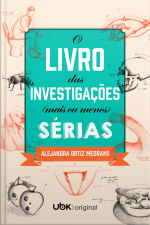 O livro das investigações mais ou menos sérias