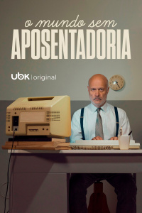 O mundo sem aposentadoria