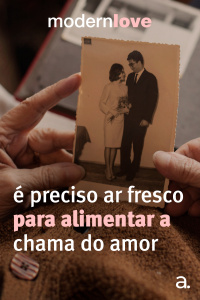 Episódio 4: É preciso ar fresco para alimentar a chama do amor