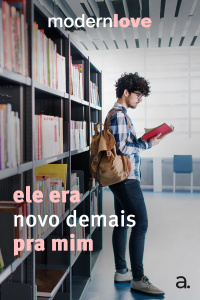 Episódio 9: Ele era novo demais pra mim