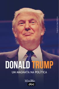 Donald Trump - Um Magnata na Política