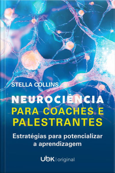 Neurociência Para Coaches E Palestrantes: Estratégias Para Potencializar A Aprendizagem
