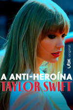 A anti-heroína Taylor Swift