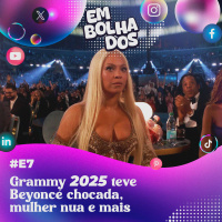 E7: Grammy 2025 teve Beyoncé chocada, mulher nua e mais
