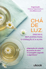 Chá de luz: preces e reflexões para o coração e a alma