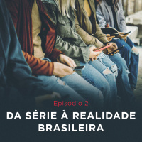 E2: Da série à realidade brasileira