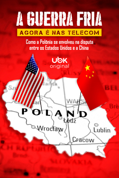 A Guerra Fria agora é nas Telecom - Como a Polônia se envolveu na disputa entre os Estados Unidos e a China