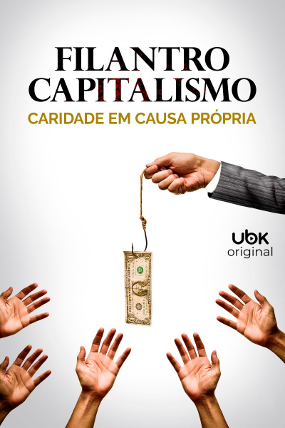Filantrocapitalismo - Caridade em causa própria