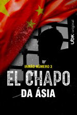 Irmão número 3 - O El Chapo da Ásia