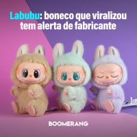 T15E6 - Labubu: boneco que viralizou tem alerta de fabricante