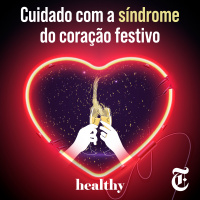 T8E14: Cuidado com a síndrome do coração festivo