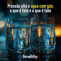 T17E1 - Pressão alta e água com gás: o que é fato e o que é fake