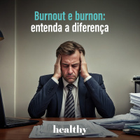 T13E7 - Burnout e burnon: entenda a diferença