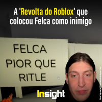 T21E3: A Revolta do Roblox que colocou Felca como inimigo