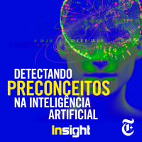 T7E17: Detectando preconceitos na Inteligência Artificial