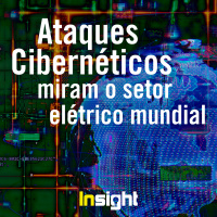 T2E10: Ataques cibernéticos miram o setor elétrico mundial