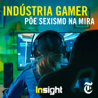 T3E7: Indústria gamer põe sexismo na mira