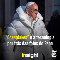 T13E16: Cheapfakes e a tecnologia por trás das fotos do Papa