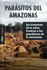 Parásitos del Amazonas: los invasores de la selva frustran a los guardianes de la Amazonía 