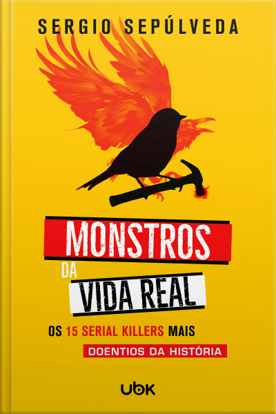 Monstros da vida real: Os 15 serial killers mais doentios da história