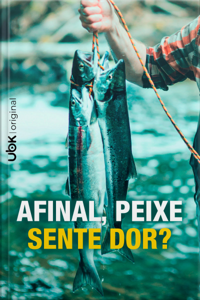 Afinal, Peixe Sente Dor?