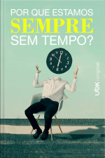 Por Que Estamos Sempre Sem Tempo?