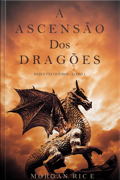 A Ascensão Dos Dragões (reis E Feiticeiros - Livro 1)