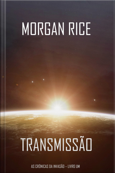 Transmissão (as Crónicas Da Invasão – Livro Um): Um Thriller De Ficção Científica