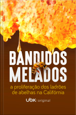 Bandidos Melados - A Proliferação dos Ladrões de Abelhas na Califórnia