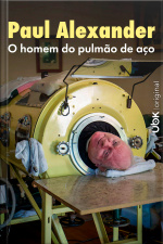 Paul Alexander, o homem do pulmão de aço