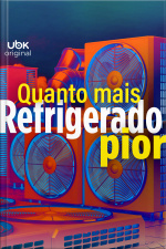 Quanto mais refrigerado, pior