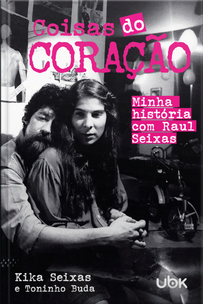 Coisas do Coração - Minha história com Raul Seixas