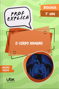 Prof. Explica! Biologia  para o 2º ano do Ensino Médio – O corpo humano