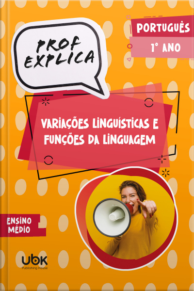 Prof. Explica! Português para o 1º ano do Ensino Médio – Variações Linguísticas e Funções da Linguagem