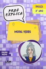 Prof. Explica! Inglês para o 3º ano do Ensino Médio –  Modal Verbs