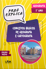 Prof. Explica! Geografia para o 1º ano do Ensino Médio – Conceitos básicos de Geografia e Cartografia